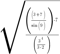 sqrt{ {({(3+7)/{sin(9)}})-7}/({3^4}/{3-2})   }
