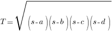 T = sqrt{(s-a)(s-b)(s-c)(s-d)}