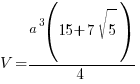V = {a^3 (15 + 7 sqrt{5})}/4