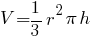 V = 1/3 r^2 pi h