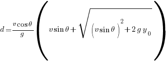 d = {v cos theta}/g ( v sin theta + sqrt{(v sin theta)^2 + 2 g y_0})