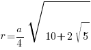 r = {a/4} sqrt{10+2 sqrt{5}}