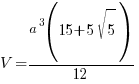 V = {a^3 (15+5 sqrt{5})}/12