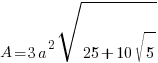 A = 3 a^2 sqrt{25 + 10 sqrt{5}}